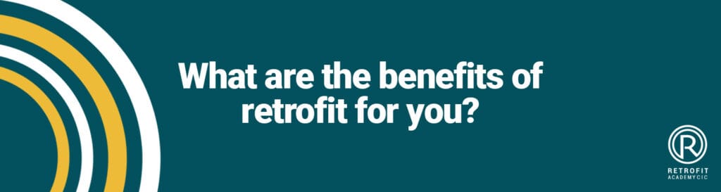 What are the benefits of retrofit for you?